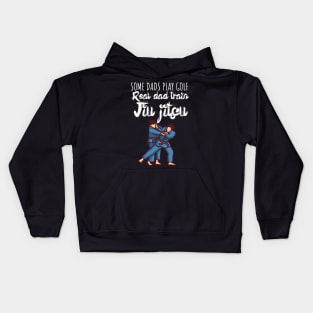 Some dads play golf Real dad train jiujitsu Kids Hoodie